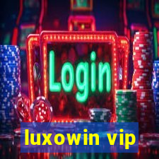 luxowin vip